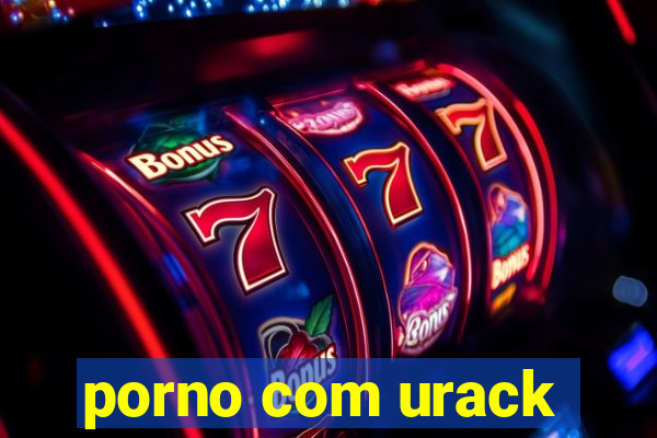 porno com urack